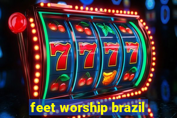 feet worship brazil